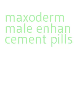 maxoderm male enhancement pills