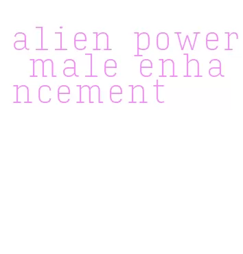 alien power male enhancement