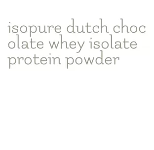 isopure dutch chocolate whey isolate protein powder