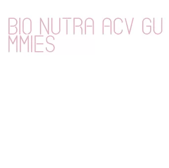 bio nutra acv gummies