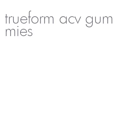 trueform acv gummies