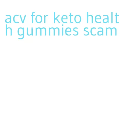 acv for keto health gummies scam