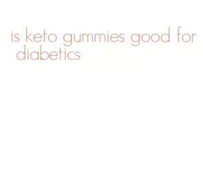 is keto gummies good for diabetics