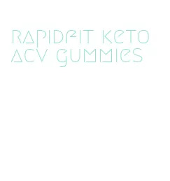 rapidfit keto acv gummies