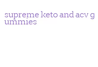 supreme keto and acv gummies