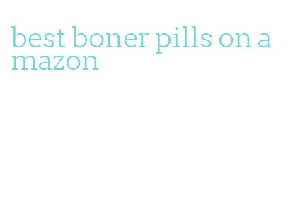 best boner pills on amazon