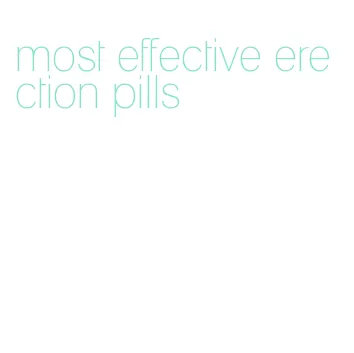 most effective erection pills