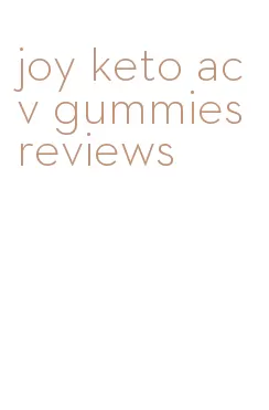 joy keto acv gummies reviews