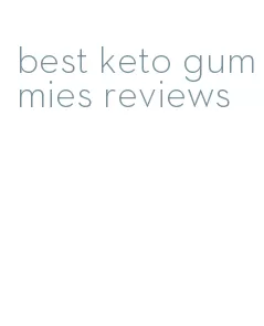 best keto gummies reviews