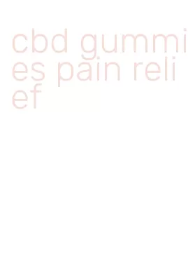 cbd gummies pain relief