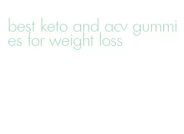 best keto and acv gummies for weight loss