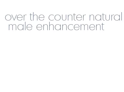 over the counter natural male enhancement