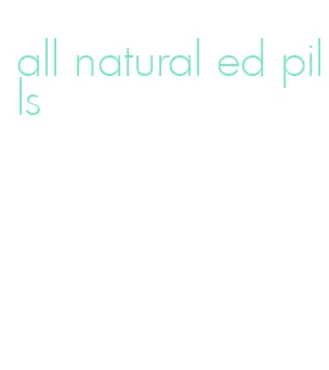 all natural ed pills