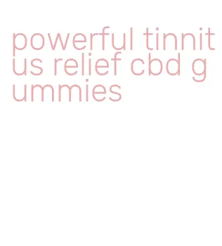 powerful tinnitus relief cbd gummies