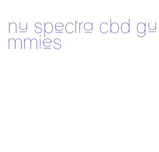 nu spectra cbd gummies