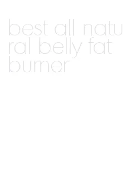 best all natural belly fat burner