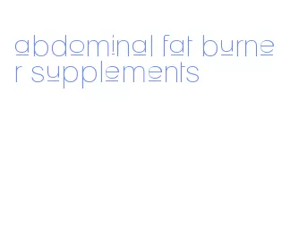 abdominal fat burner supplements