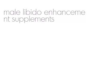 male libido enhancement supplements