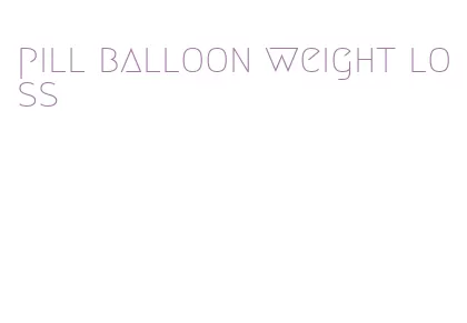 pill balloon weight loss