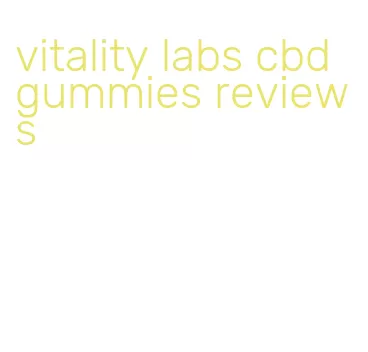 vitality labs cbd gummies reviews