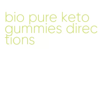 bio pure keto gummies directions