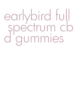 earlybird full spectrum cbd gummies