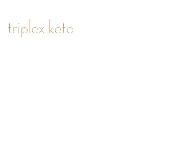 triplex keto