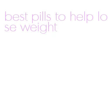 best pills to help lose weight