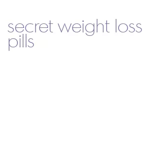 secret weight loss pills