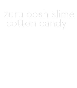 zuru oosh slime cotton candy