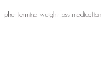 phentermine weight loss medication