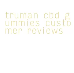 truman cbd gummies customer reviews