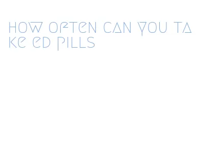 how often can you take ed pills