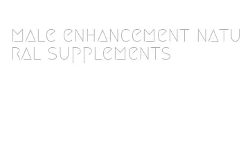 male enhancement natural supplements