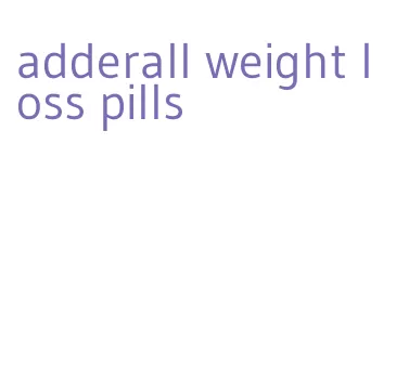 adderall weight loss pills