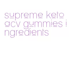 supreme keto acv gummies ingredients