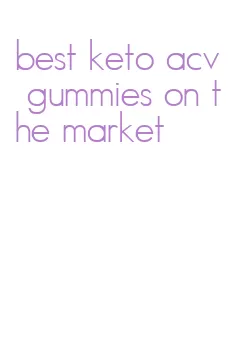 best keto acv gummies on the market