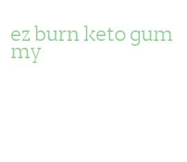 ez burn keto gummy