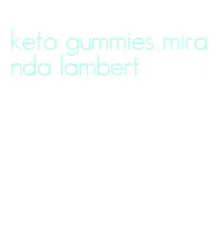 keto gummies miranda lambert