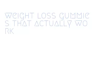 weight loss gummies that actually work