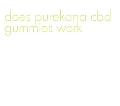 does purekana cbd gummies work