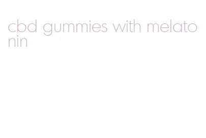 cbd gummies with melatonin