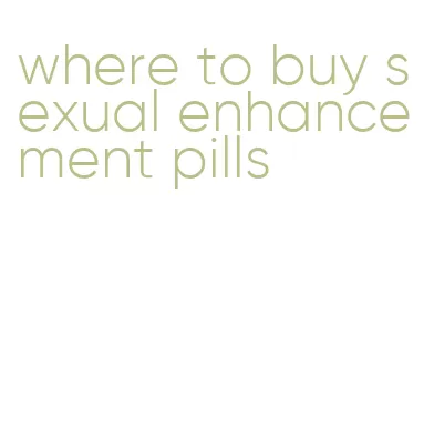 where to buy sexual enhancement pills