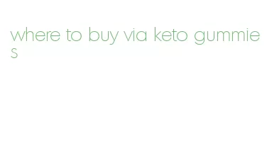 where to buy via keto gummies