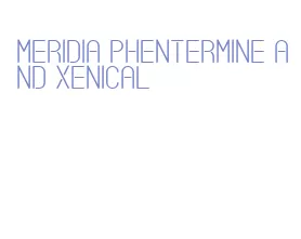 meridia phentermine and xenical