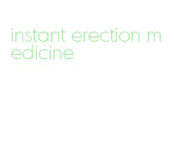 instant erection medicine