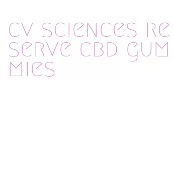 cv sciences reserve cbd gummies