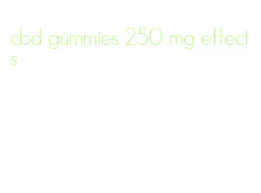 cbd gummies 250 mg effects