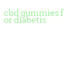 cbd gummies for diabetis