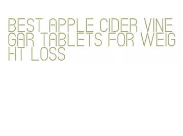 best apple cider vinegar tablets for weight loss